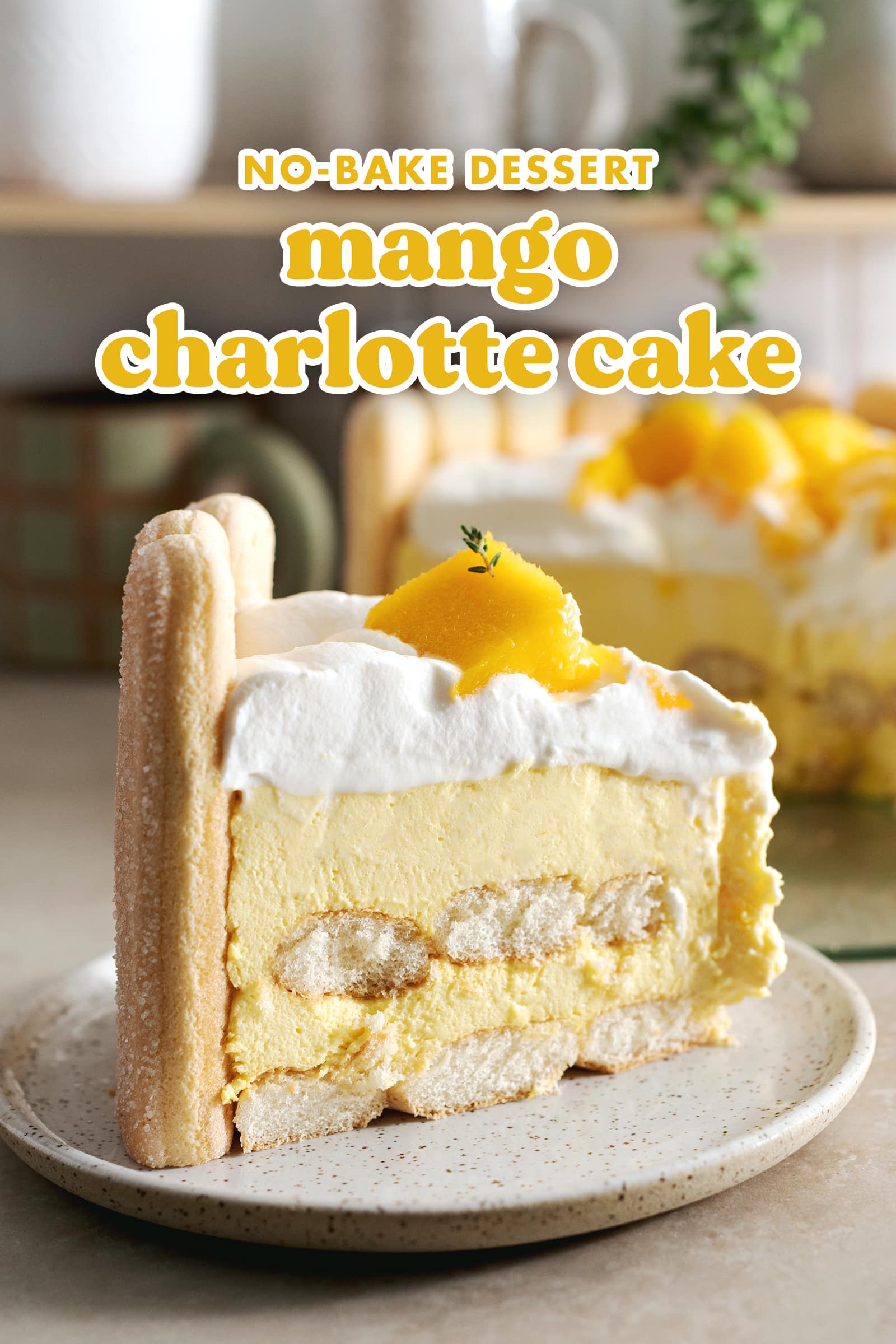 Mango Charlotte Cake - Teak & Thyme