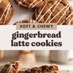 Two images of gingerbread latte cookies with a text overlay that reads "soft and chewy gingerbread latte cookies".