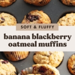 Two images of banana blackberry oatmeal muffins with a text overlay that reads "soft and fluffy banana blackberry oatmeal muffins".